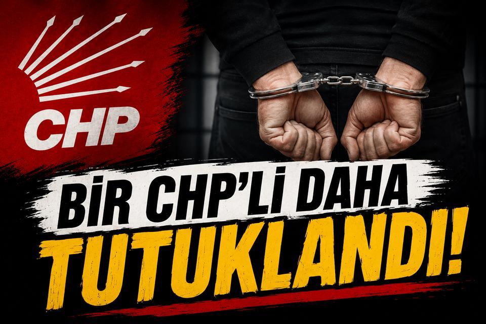Bir CHP’li daha tutuklandı!