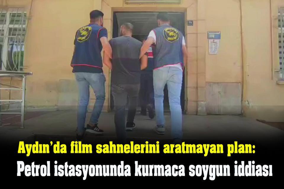 Aydın’da film sahnelerini aratmayan plan: Petrol istasyonunda kurmaca soygun iddiası