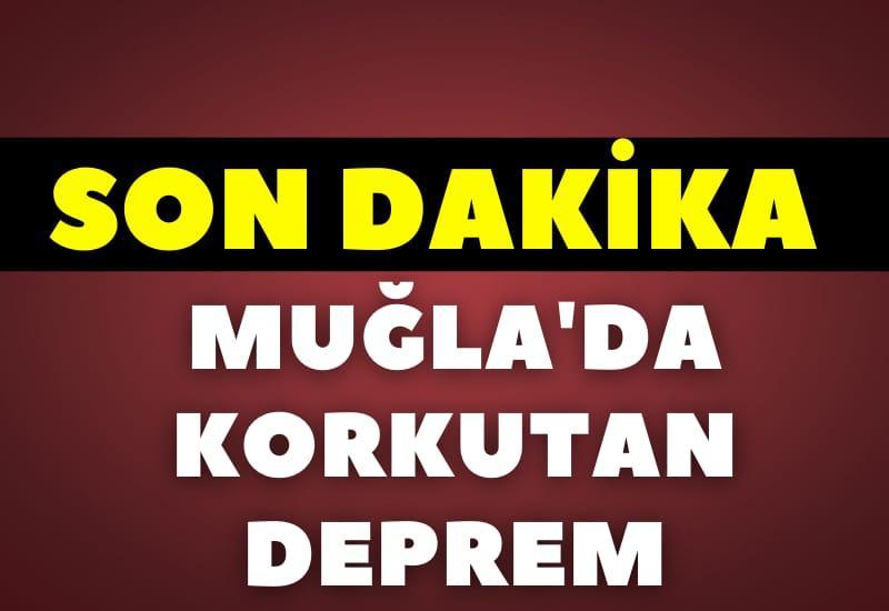Muğla'da korkutan deprem