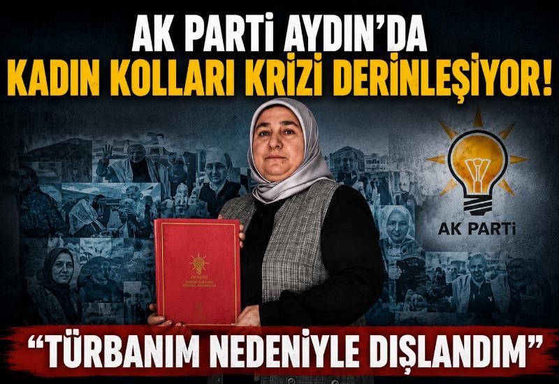 AK Parti Aydın’da Kadın Kolları krizi derinleşiyor! “Türbanım nedeniyle dışlandım”