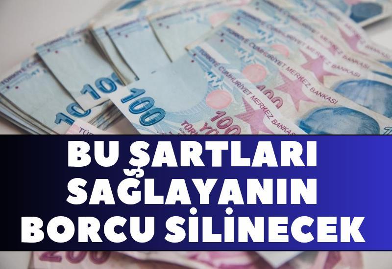 Bu şartları sağlayanın borcu silinecek