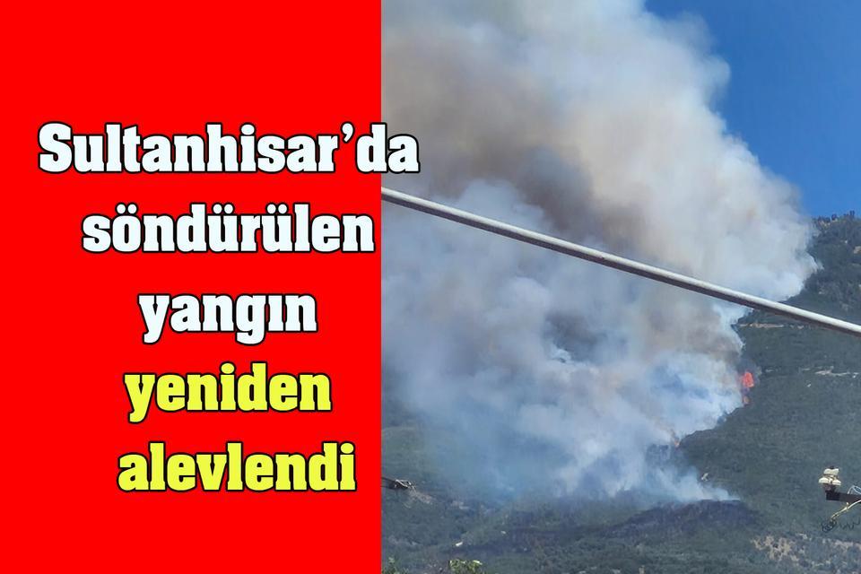 Sultanhisar’da söndürülen yangın yeniden alevlendi