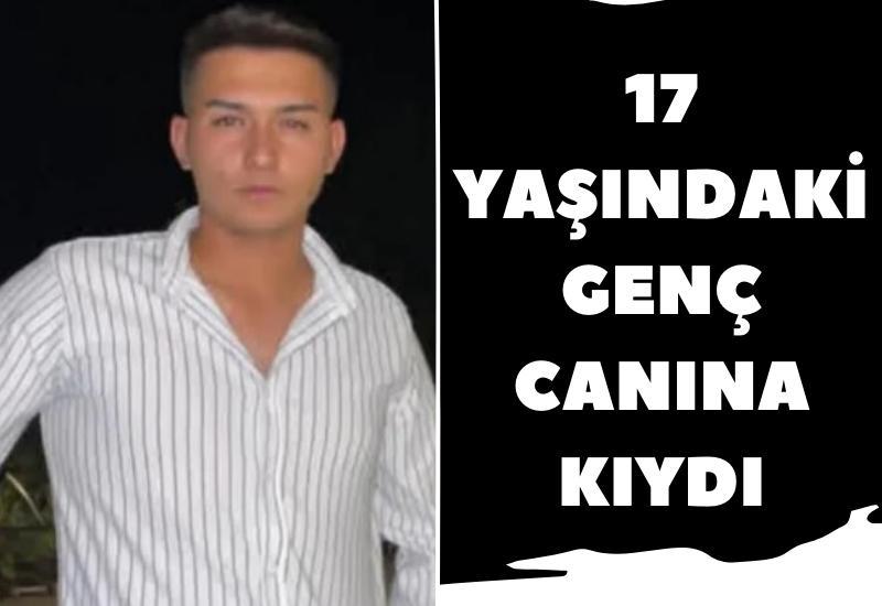 17 yaşındaki genç canına kıydı