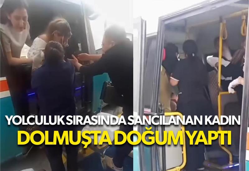 Yolculuk sırasında sancılanan kadın dolmuşta doğum yaptı
