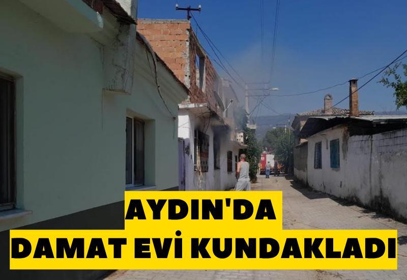 Aydın'da damat evi kundakladı