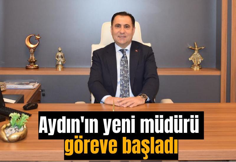 Aydın'ın yeni müdürü göreve başladı