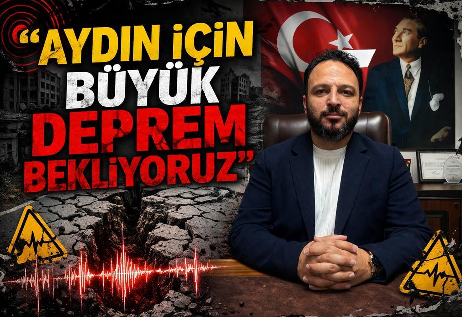 “Aydın için büyük deprem bekliyoruz”