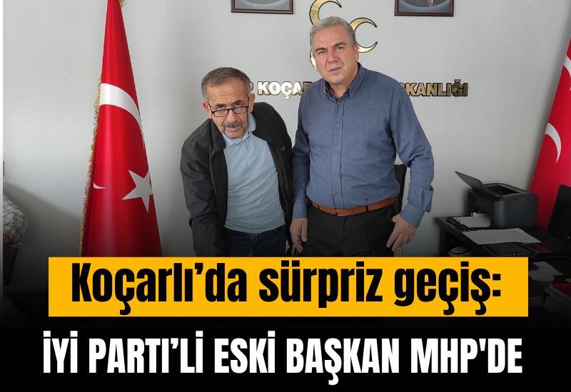 Koçarlı’da sürpriz geçiş:  İYİ Parti’li eski başkan MHP'de