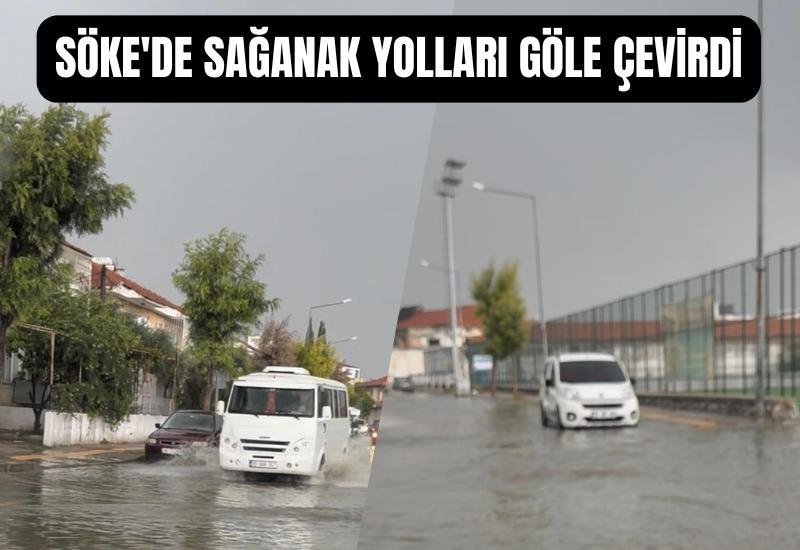 Söke'de sağanak yolları göle çevirdi