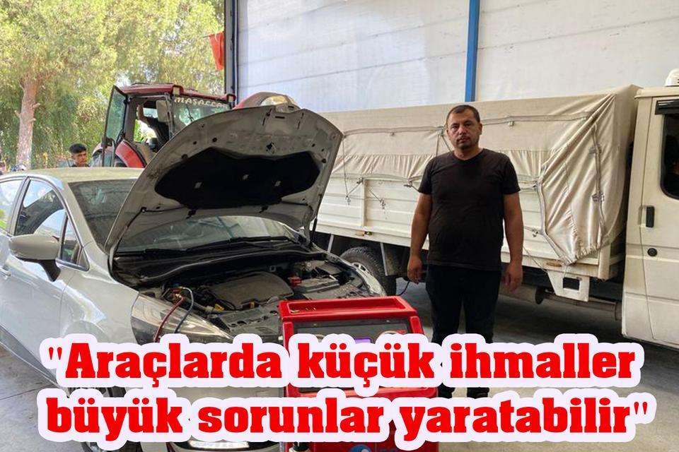 "Araçlarda küçük ihmaller büyük sorunlar yaratabilir"