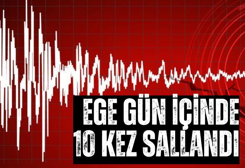 Ege gün içinde 10 kez sallandı
