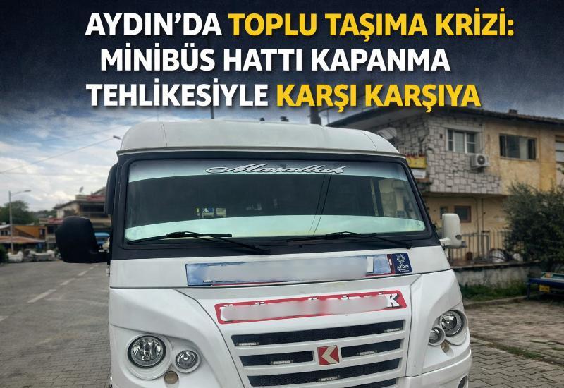 Aydın'da toplu taşıma krizi: Minibüs hattı kapanma tehlikesiyle karşı karşıya