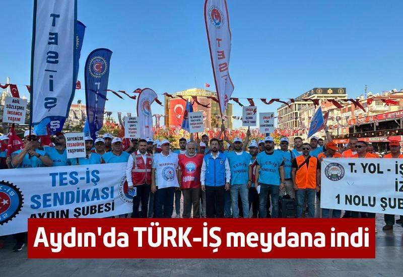Aydın'da TÜRK-İŞ meydana indi