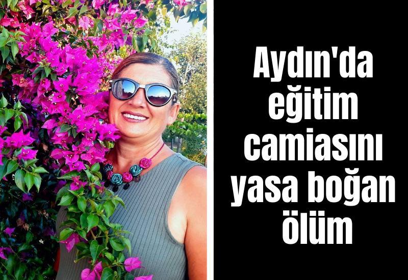 Aydın'da eğitim camiasını yasa boğan ölüm