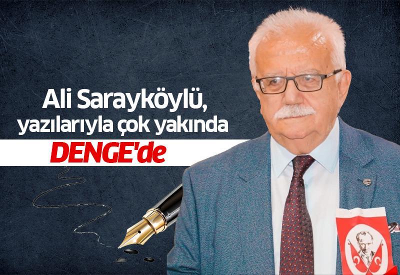 Ali Sarayköylü, yazılarıyla çok yakında DENGE'de