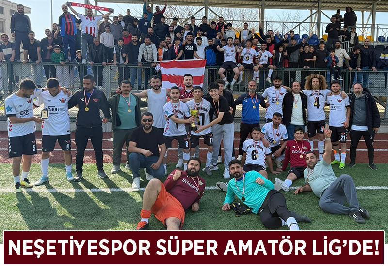 Neşetiyespor Süper Amatör Lig'e yükseldi