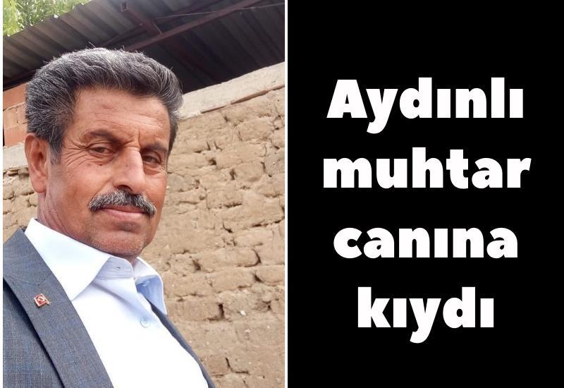 Aydınlı muhtar canına kıydı