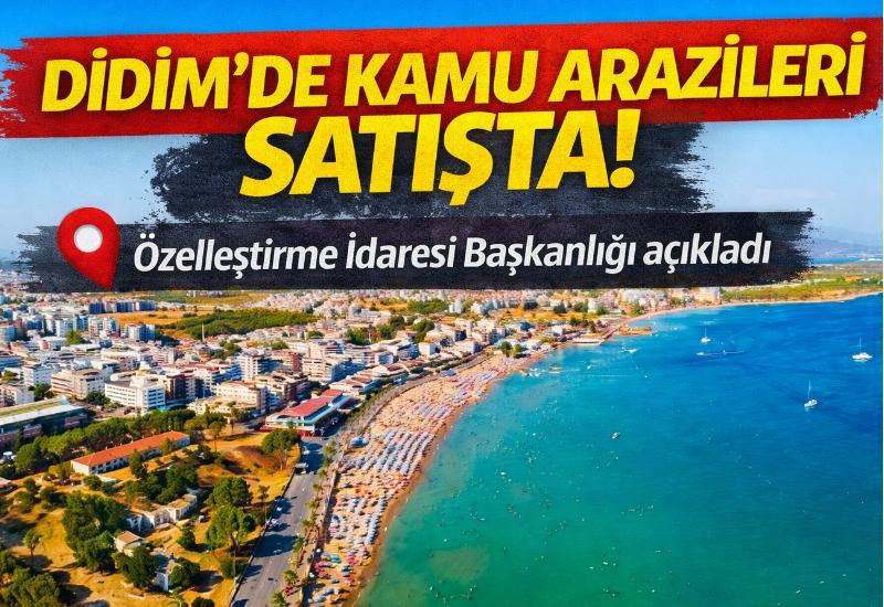 Didim'de kamu arazileri satışta! Özelleştirme İdaresi Başkanlığı açıkladı