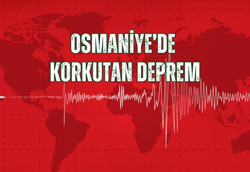 Osmaniye'de korkutan deprem