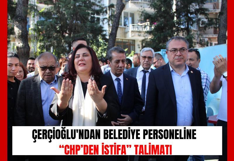 Çerçioğlu'ndan belediye personeline “CHP’den istifa” talimatı