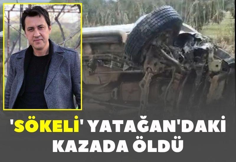 'Sökeli' Yatağan'daki kazada öldü