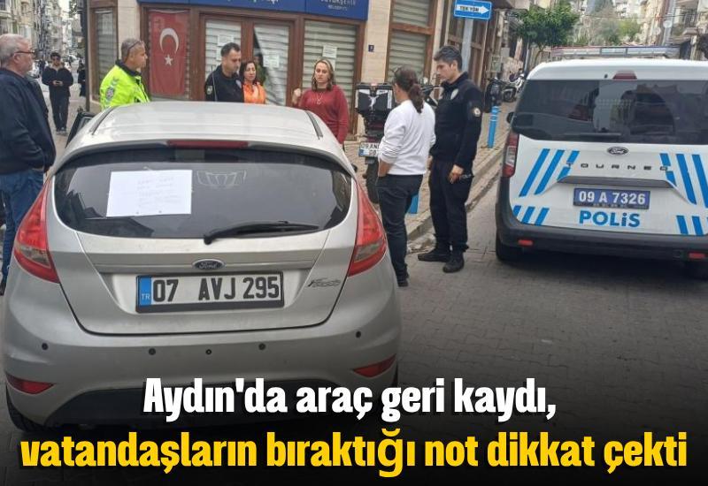 Aydın'da araç geri kaydı, vatandaşların bıraktığı not dikkat çekti