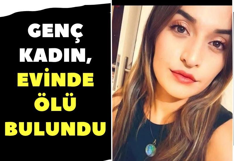 Genç kadın, evinde ölü bulundu