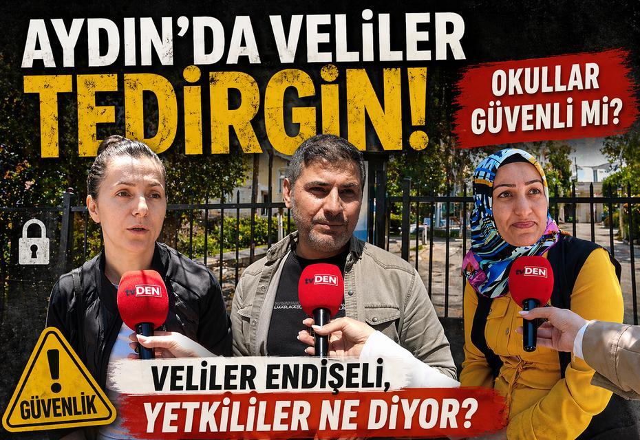 Aydın’da veliler tedirgin, okullar güvenli mi?