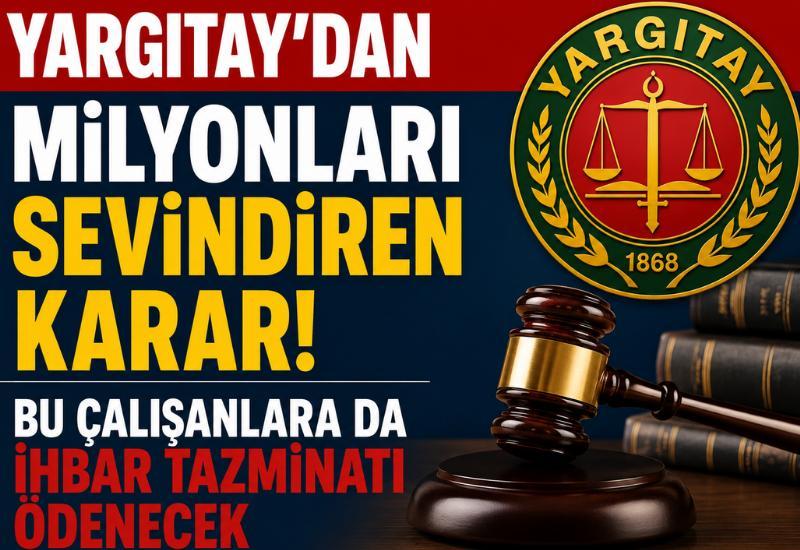 Yargıtay’dan milyonları sevindiren karar! Bu çalışanlara da ihbar tazminatı ödenecek