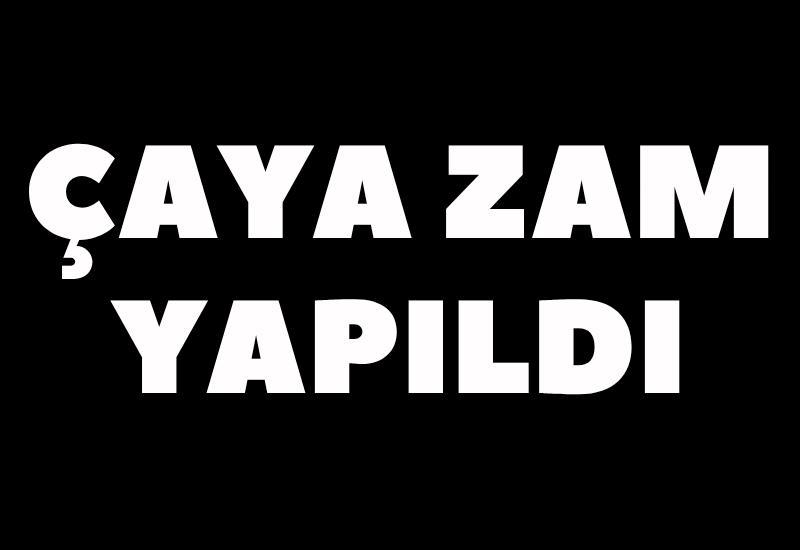 Çaya zam yapıldı