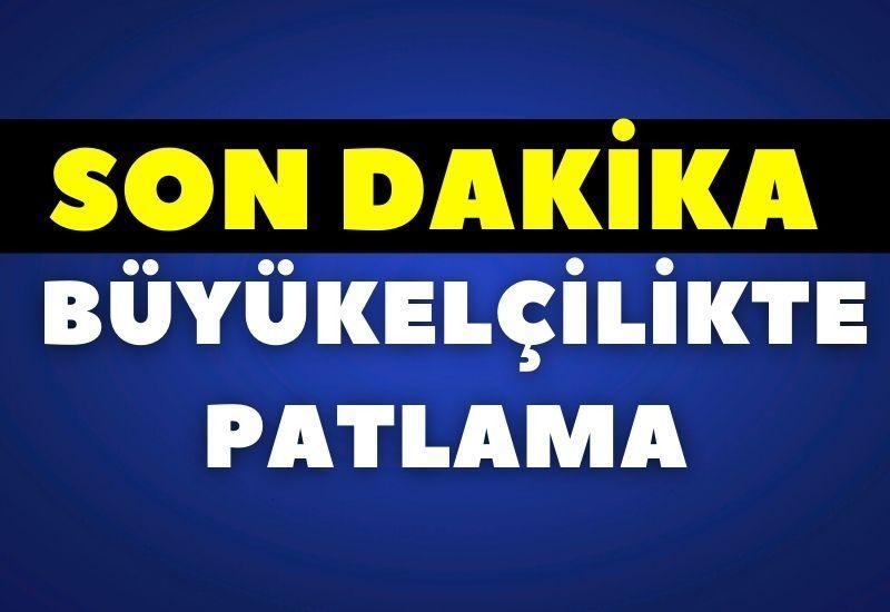 SON DAKİKA! Büyükelçilikte patlama