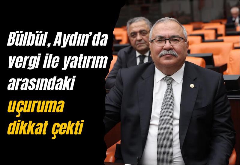 Bülbül, Aydın’da vergi ile yatırım arasındaki uçuruma dikkat çekti