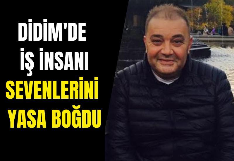 Didim'de iş insanı sevenlerini yasa boğdu