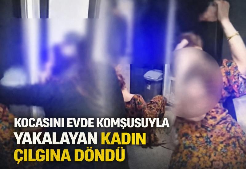 Kocasını evde komşusuyla yakalayan kadın çılgına döndü
