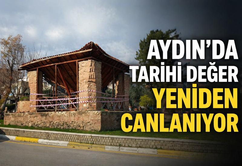 Aydın'da tarihi değer yeniden canlanıyor