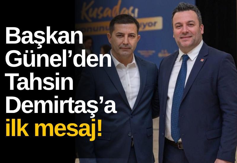 Başkan Günel’den Tahsin Demirtaş’a ilk mesaj!