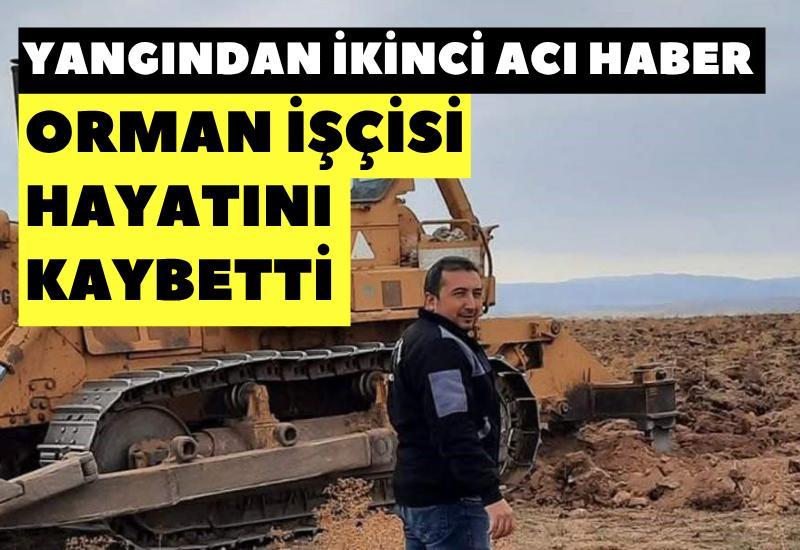 Yangından ikinci acı haber: Orman işçisi hayatını kaybetti