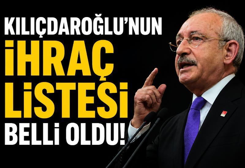 Kılıçdaroğlu’nun ihraç listesi belli oldu!