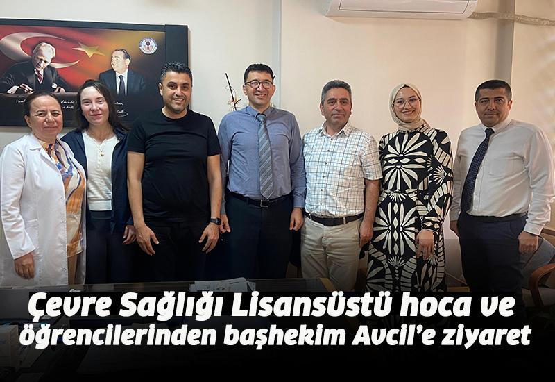 Çevre Sağlığı Lisansüstü hoca ve öğrencilerinden başhekim Avcil’e ziyaret