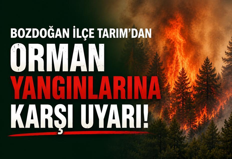 Bozdoğan İlçe Tarım’dan orman yangınlarına karşı uyarı
