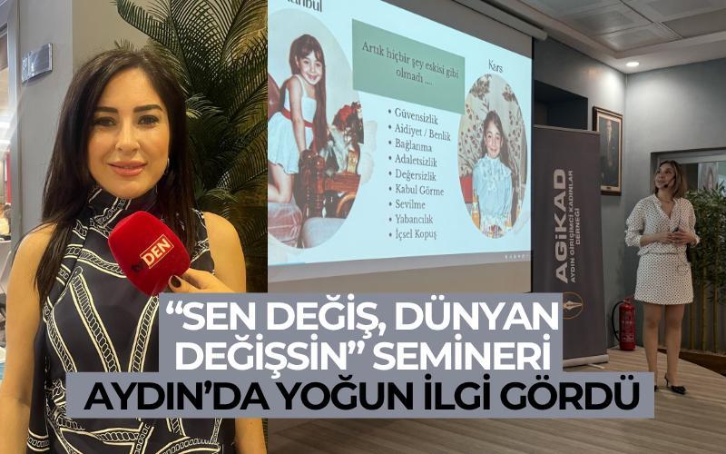 "Sen değiş, dünyan değişsin" semineri Aydın'da yoğun ilgi gördü