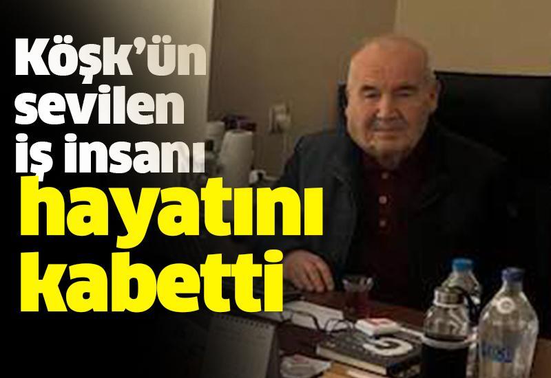 Köşk'ün sevilen iş insanı yaşamını yitirdi