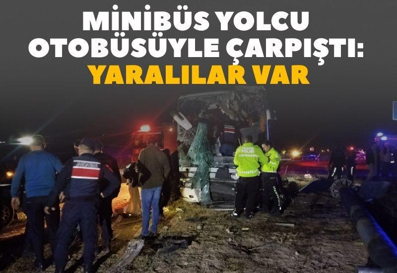 Minibüs yolcu otobüsüyle çarpıştı: Yaralılar var