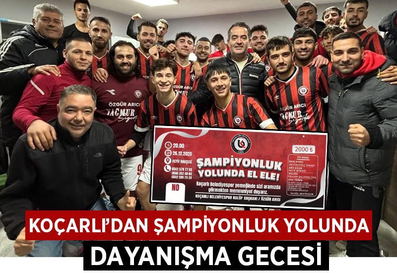 Koçarlı'dan şampiyonluk yolunda dayanışma gecesi
