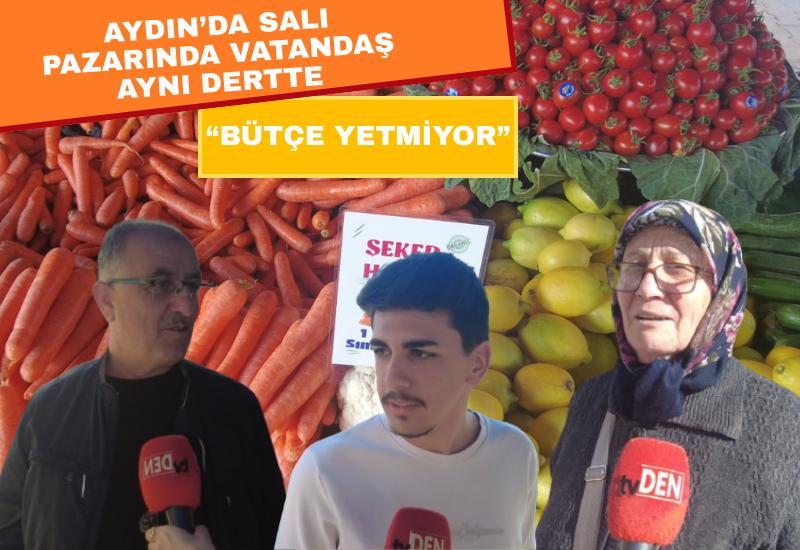 Aydın salı pazarında vatandaş aynı dertte: “Bütçe yetmiyor”