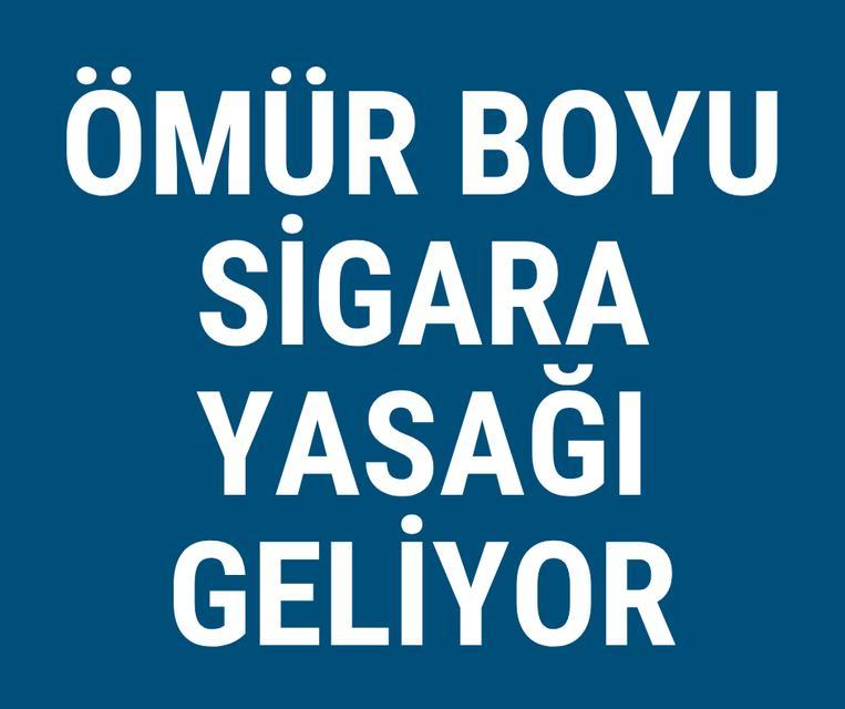 Ömür boyu sigara yasağı geliyor