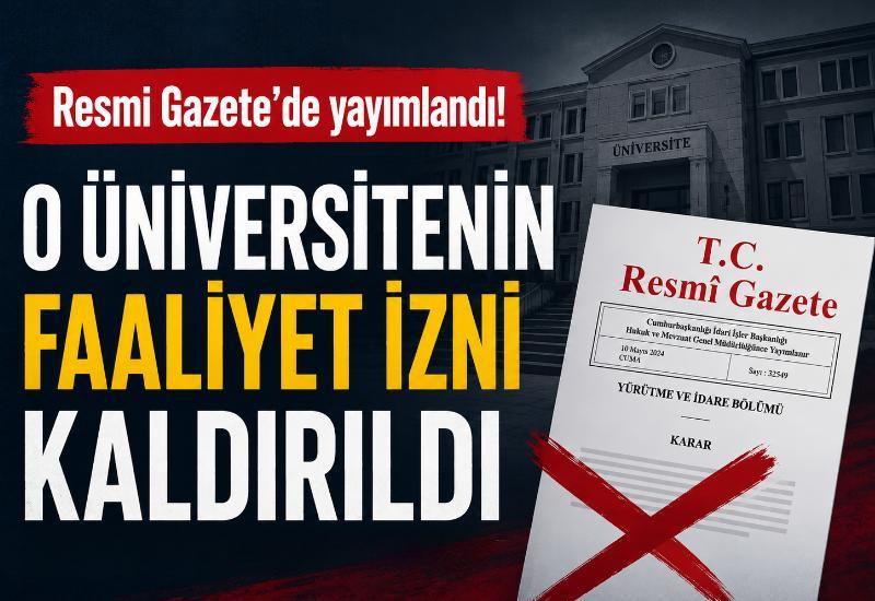 Resmi Gazete’de yayımlandı! O üniversitenin faaliyet izni kaldırıldı