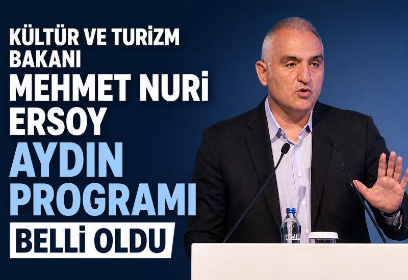 Kültür ve Turizm Bakanı Mehmet Nuri Ersoy Aydın programı belli oldu