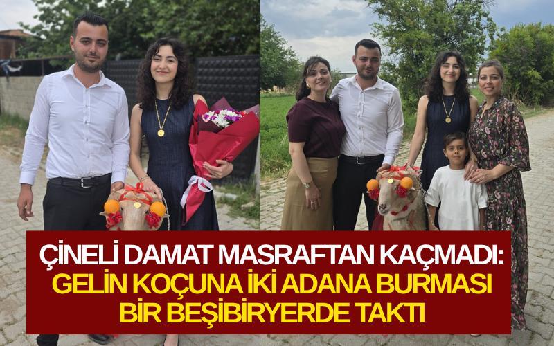 Çineli damat masraftan kaçınmadı: İki Adana burması ve beşibiryerde dikkat çekti