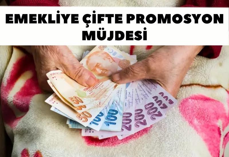 Emekliye çifte promosyon müjdesi